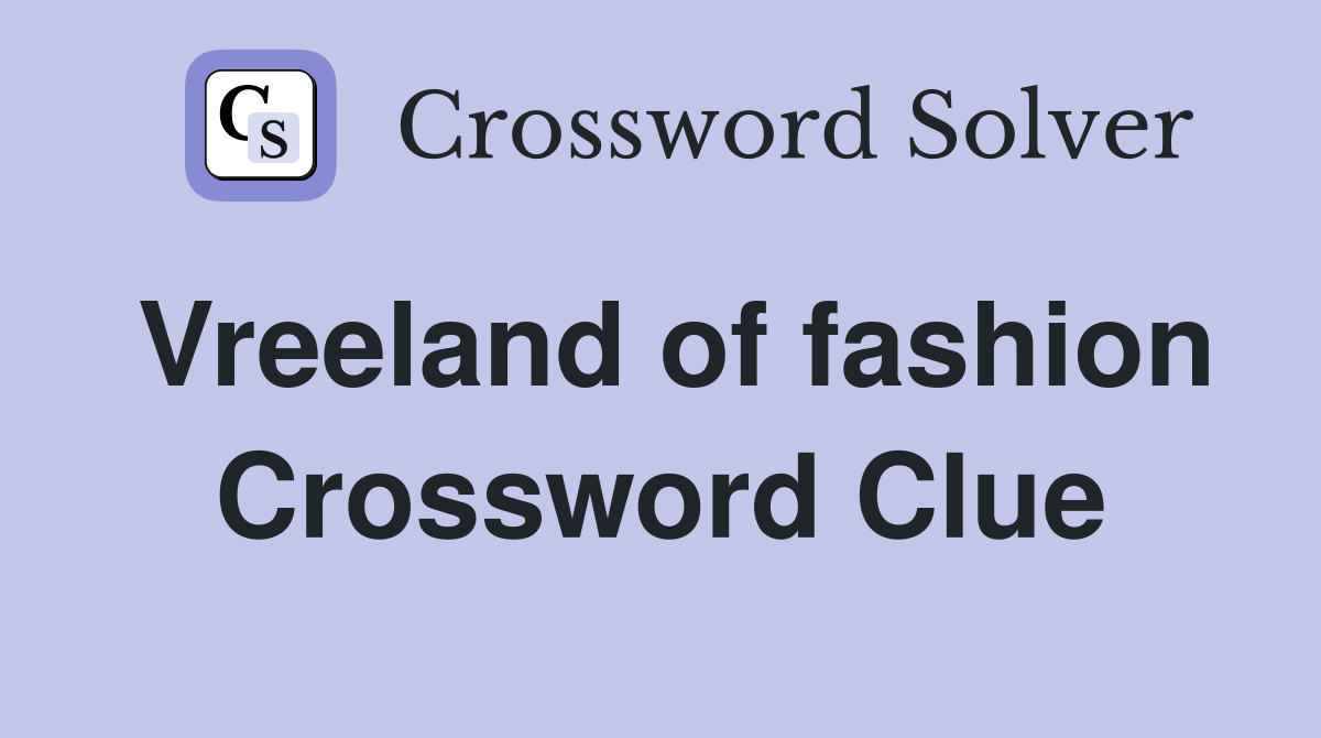 Vreeland of fashion Crossword Clue