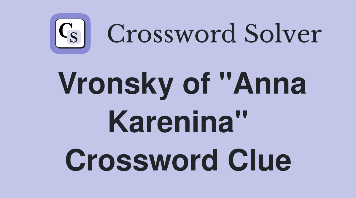 Vronsky of "Anna Karenina" Crossword Clue