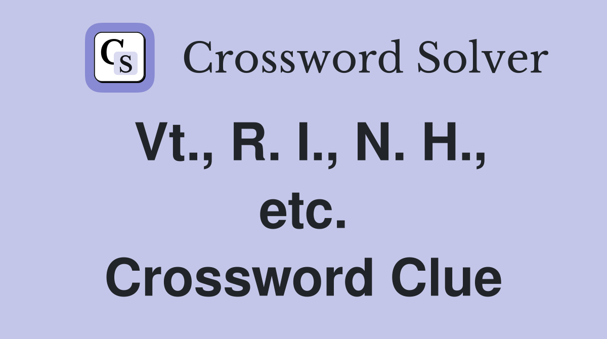 Vt., R. I., N. H., etc. Crossword Clue