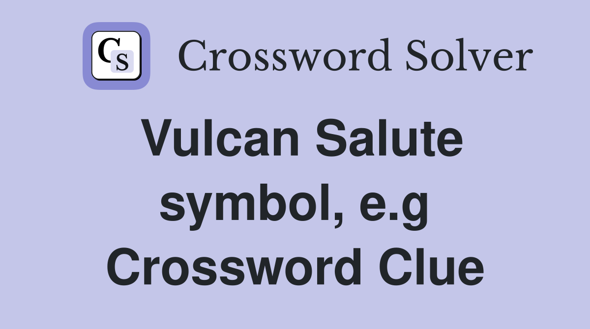 Vulcan Salute symbol, e.g Crossword Clue
