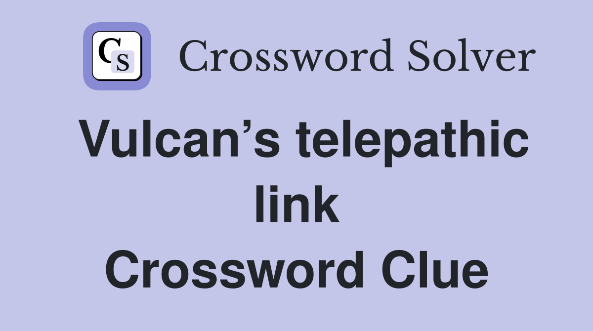 Vulcan’s telepathic link Crossword Clue