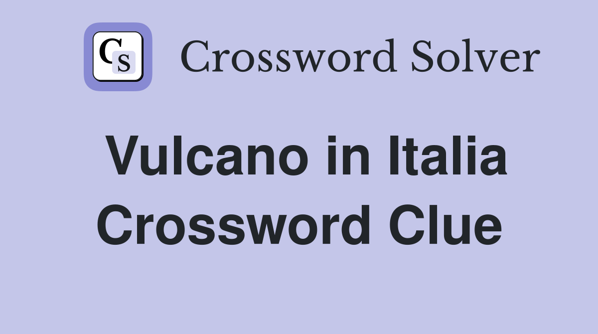 Vulcano in Italia Crossword Clue