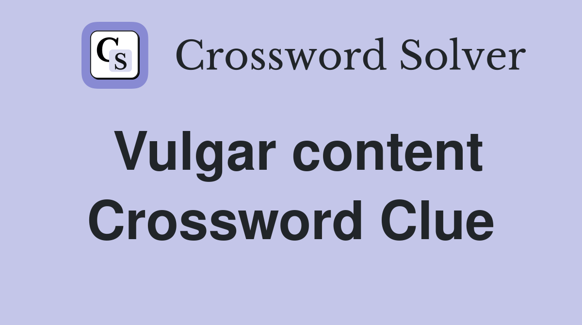 Vulgar content Crossword Clue