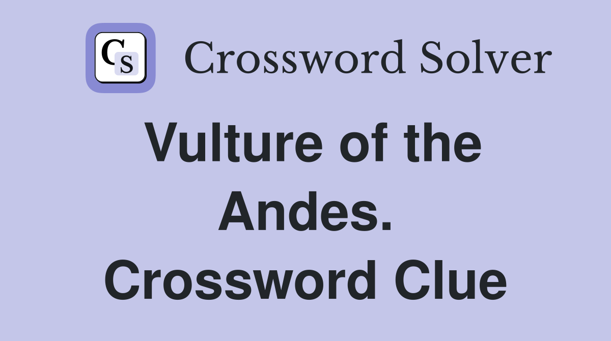 Vulture of the Andes. Crossword Clue