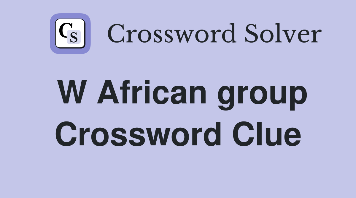 W African group Crossword Clue