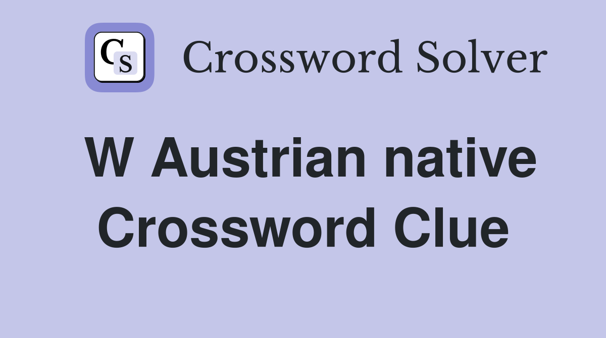 W Austrian native Crossword Clue