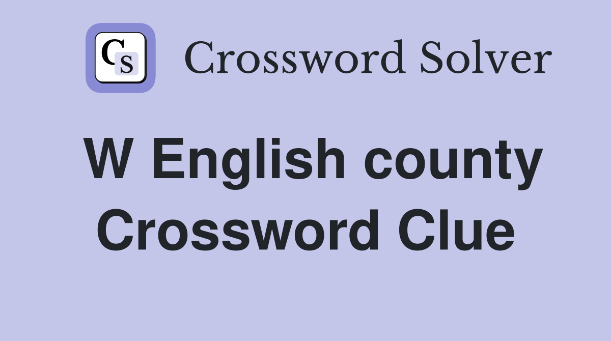 W English county Crossword Clue