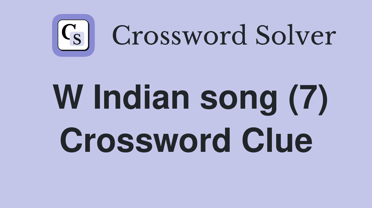 W Indian song (7) Crossword Clue