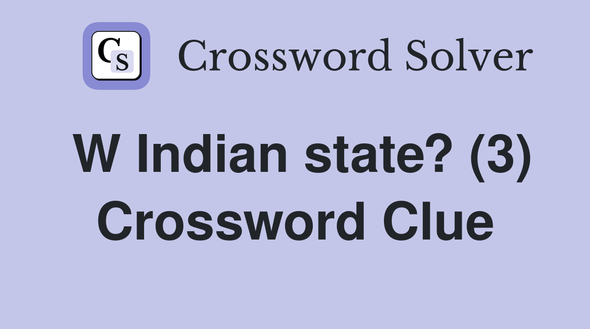 W Indian state? (3) Crossword Clue