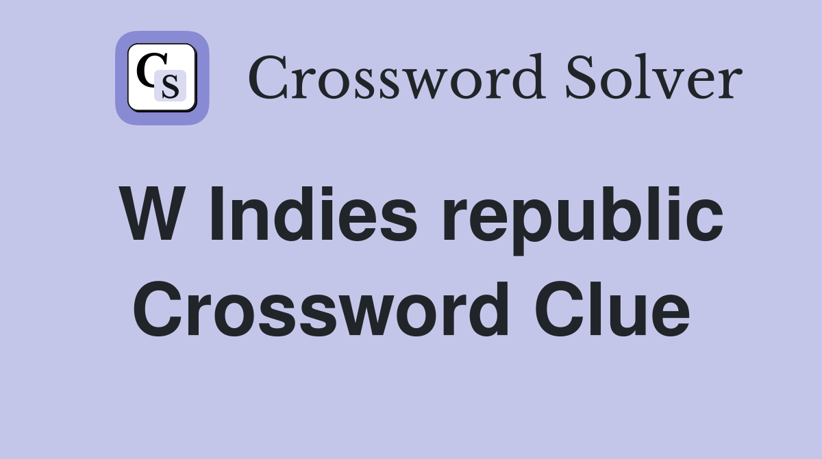 W Indies republic Crossword Clue