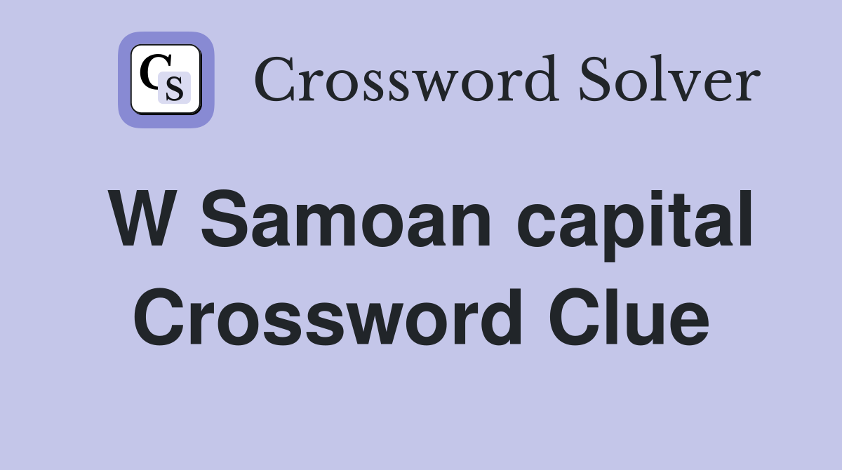 W Samoan capital Crossword Clue