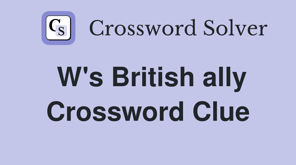 W's British ally Crossword Clue