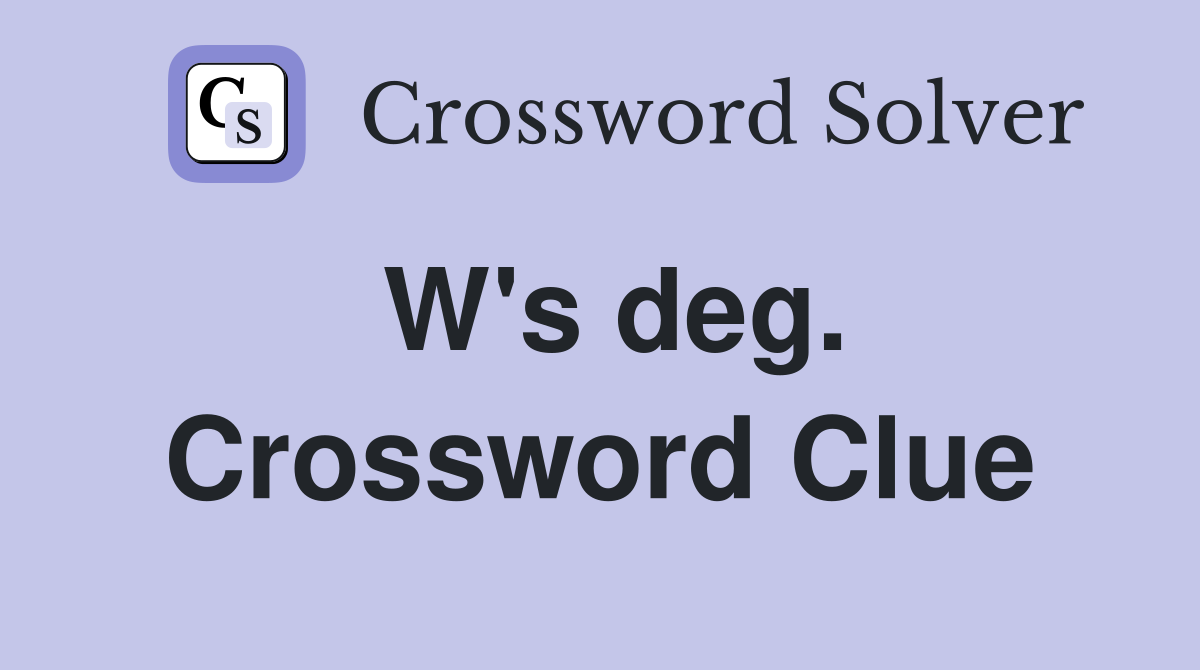 W's deg. Crossword Clue