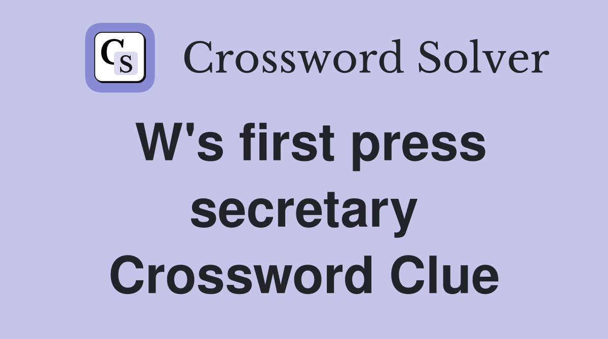 W's first press secretary Crossword Clue