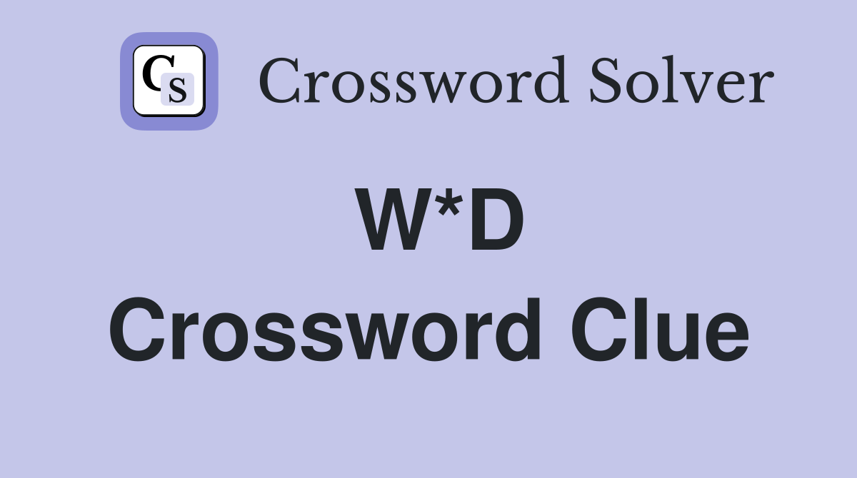 W*D Crossword Clue