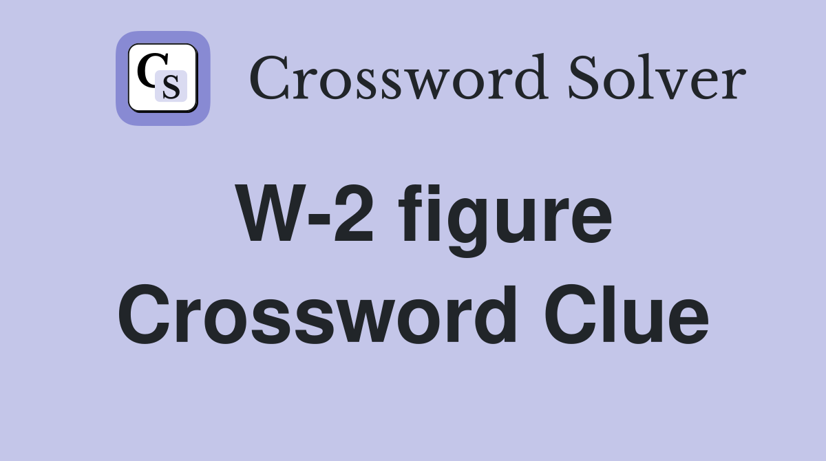 W-2 figure Crossword Clue