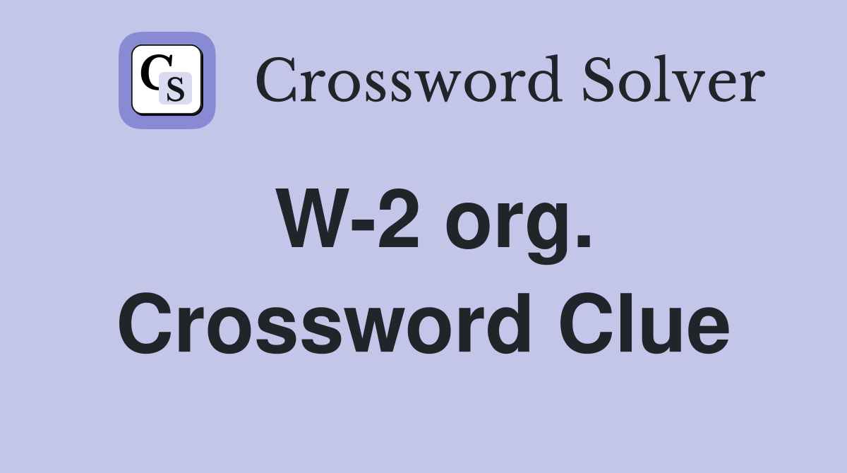 W-2 org. Crossword Clue