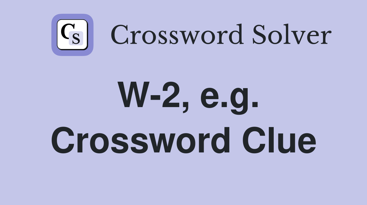 W-2, e.g. Crossword Clue