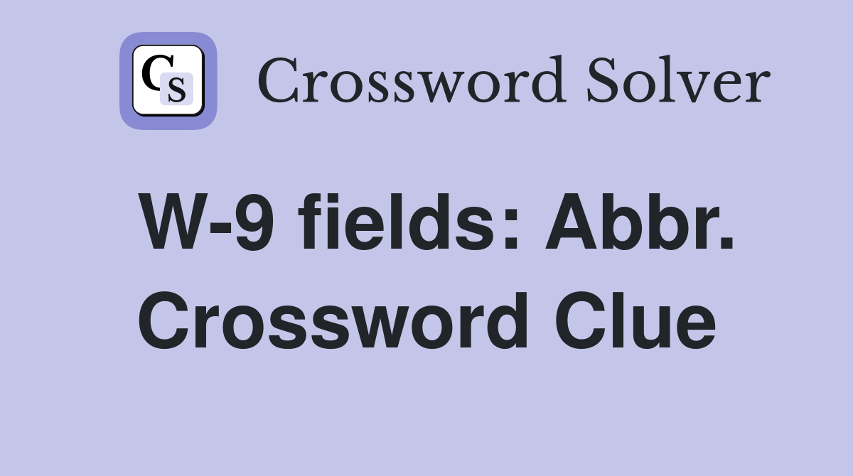 W-9 fields: Abbr. Crossword Clue