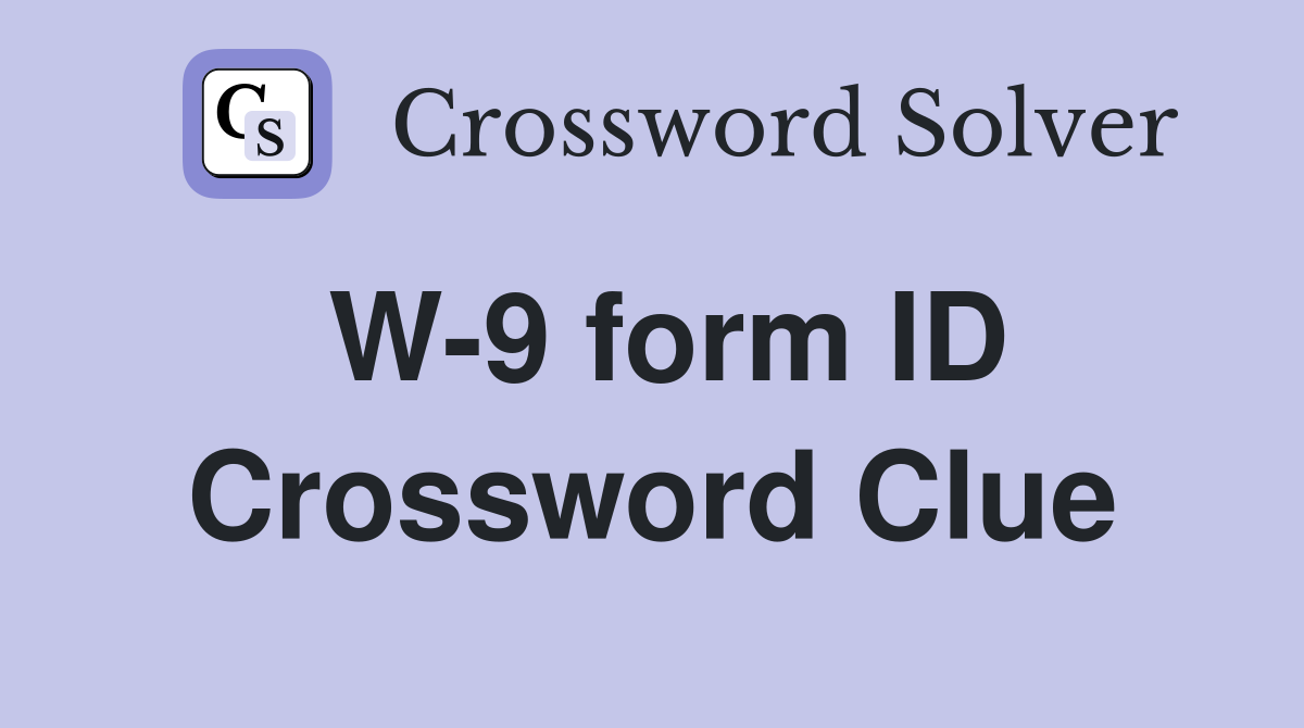 W-9 form ID Crossword Clue