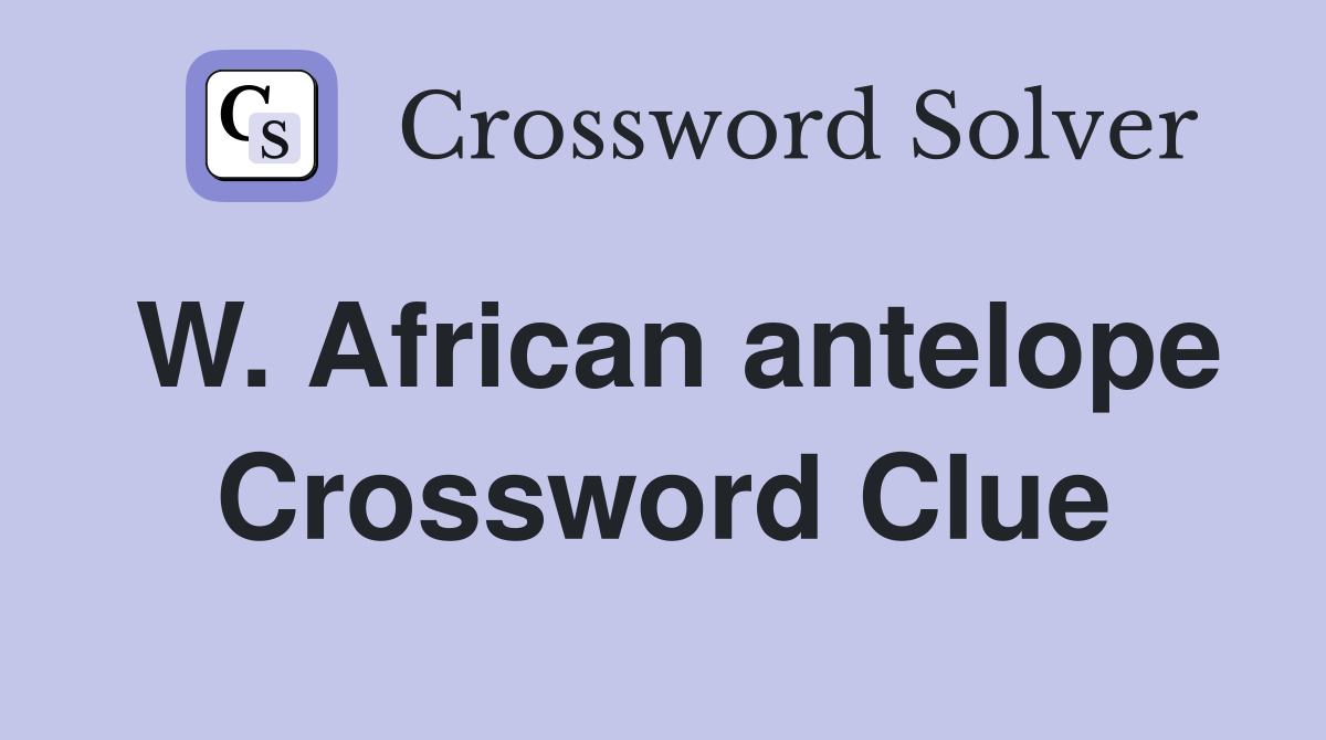 W. African antelope Crossword Clue