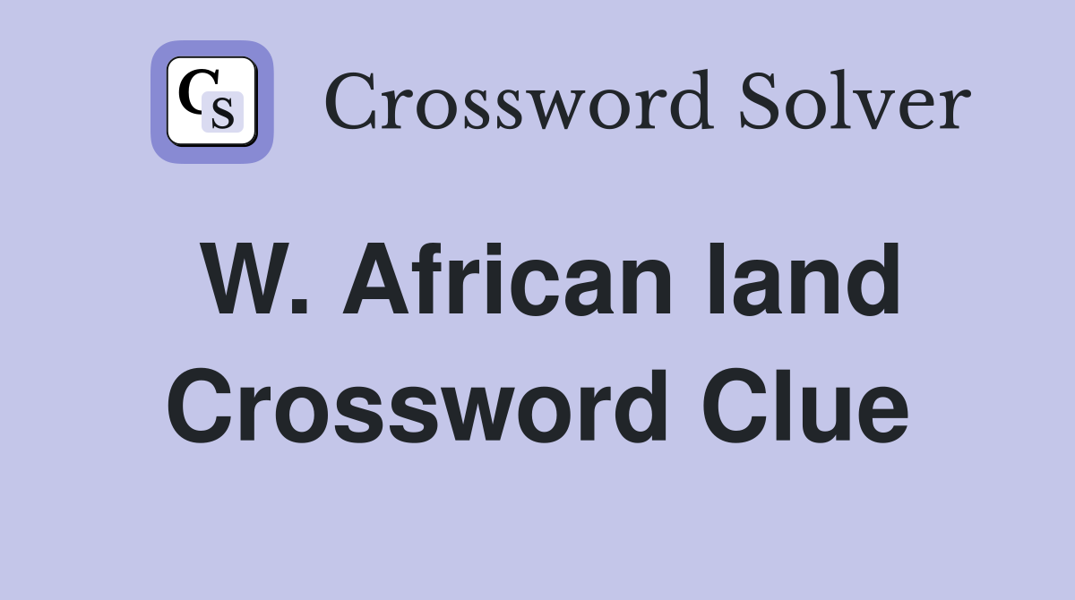 W. African land Crossword Clue