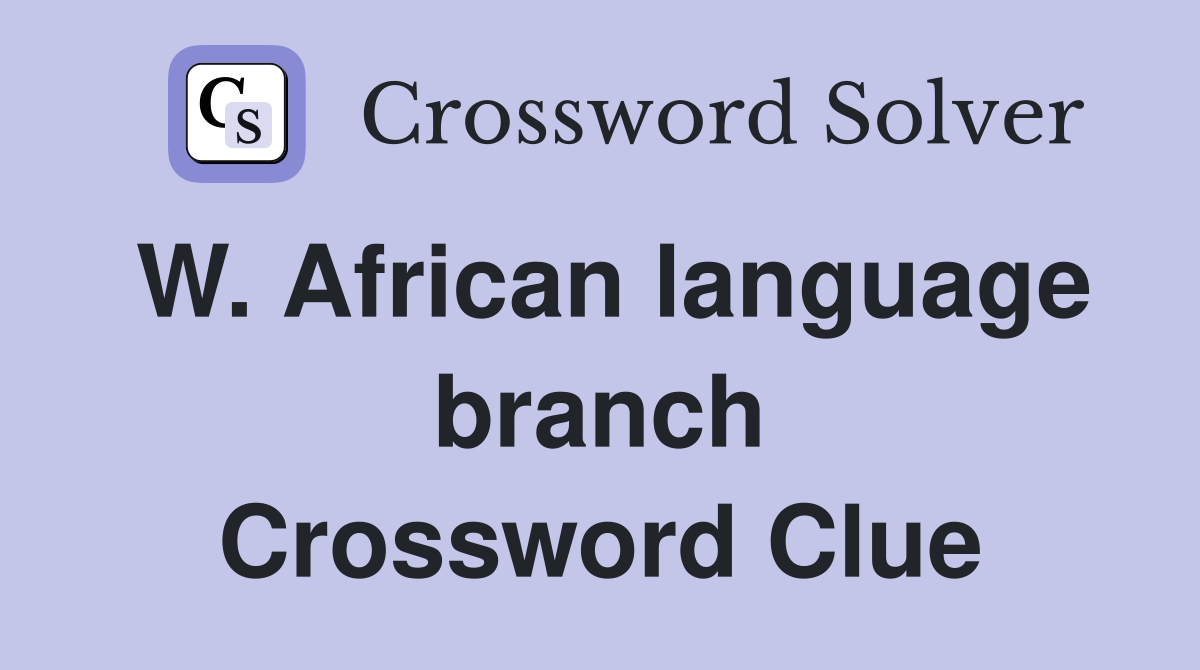 W. African language branch Crossword Clue