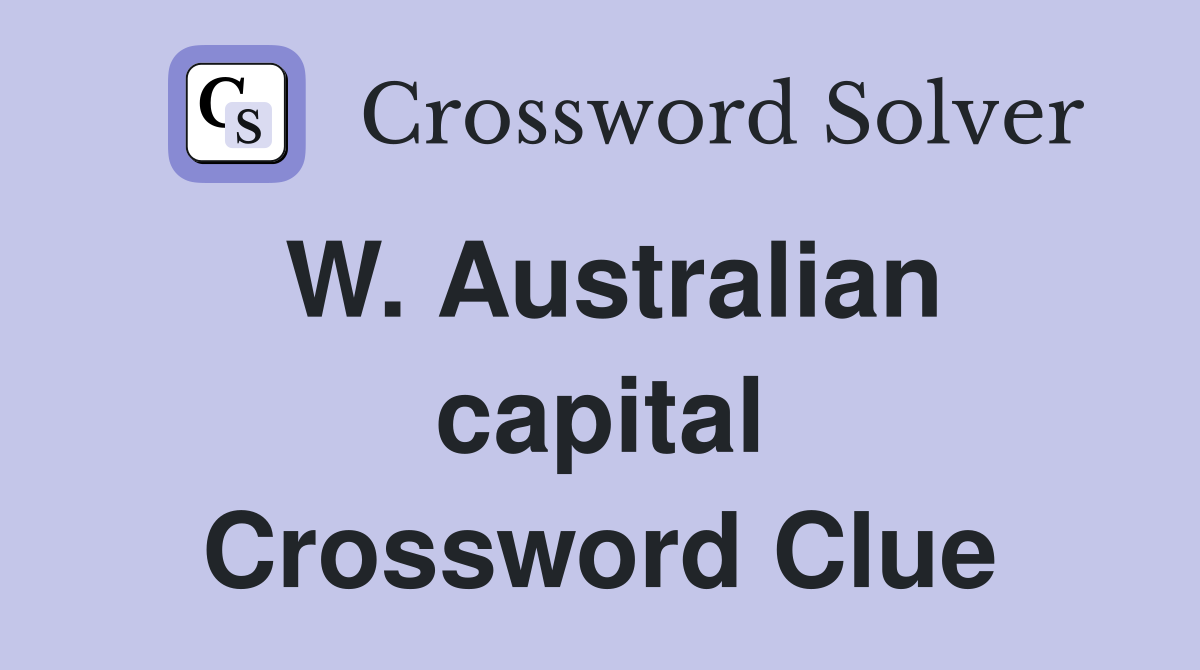 W. Australian capital Crossword Clue