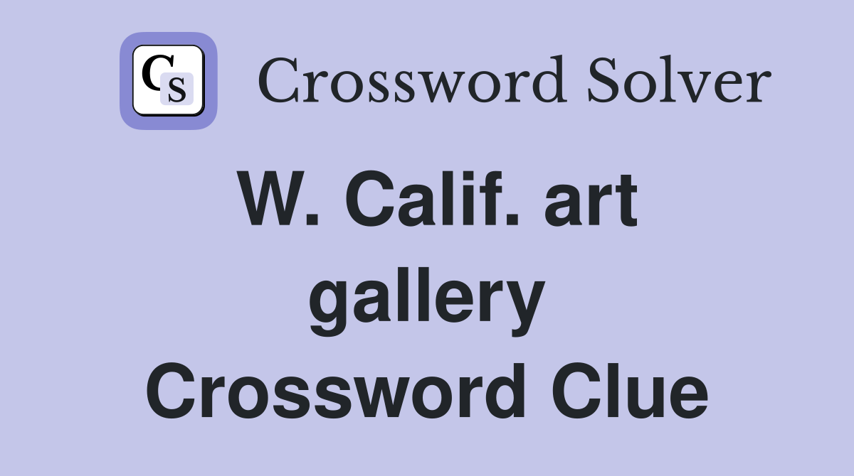 W. Calif. art gallery Crossword Clue