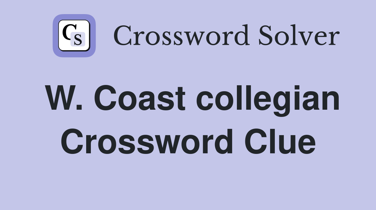 W. Coast collegian Crossword Clue