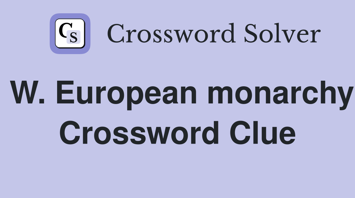 W. European monarchy Crossword Clue