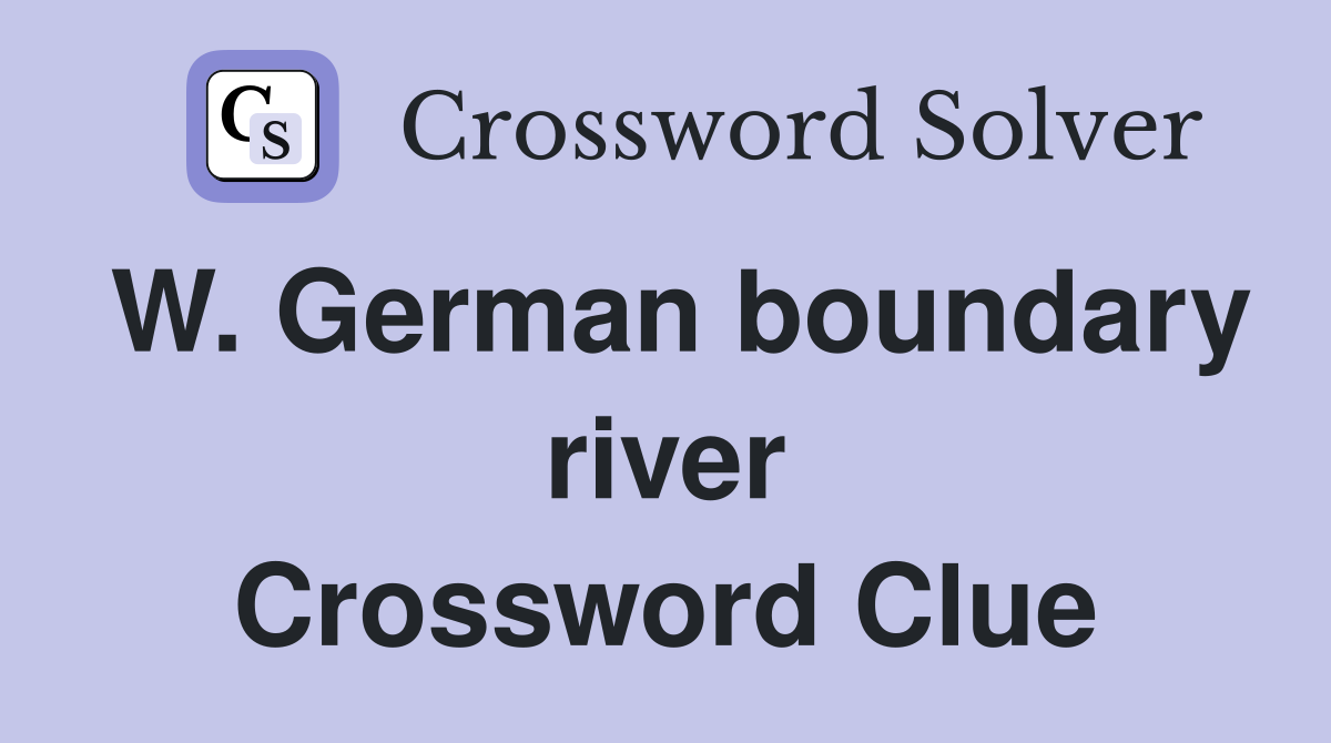 W. German boundary river Crossword Clue