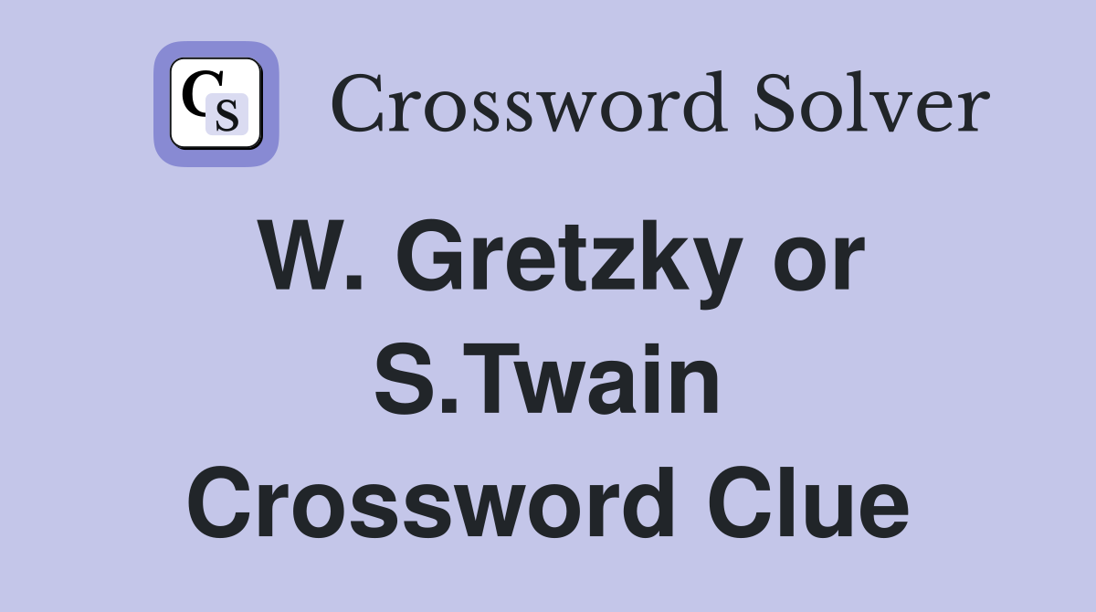 W. Gretzky or S.Twain Crossword Clue