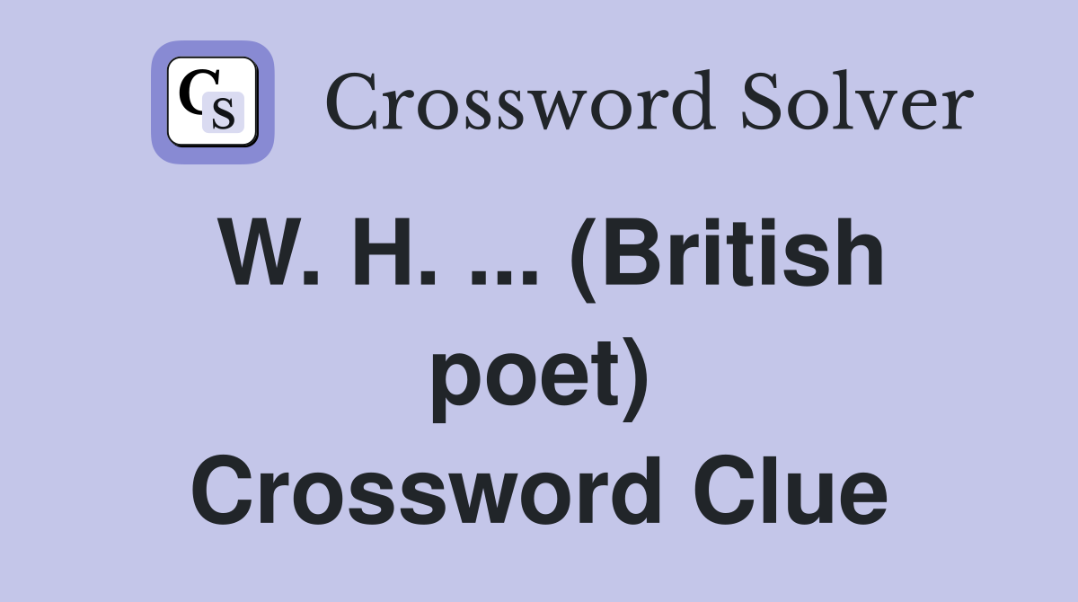 W. H. ... (British poet) Crossword Clue