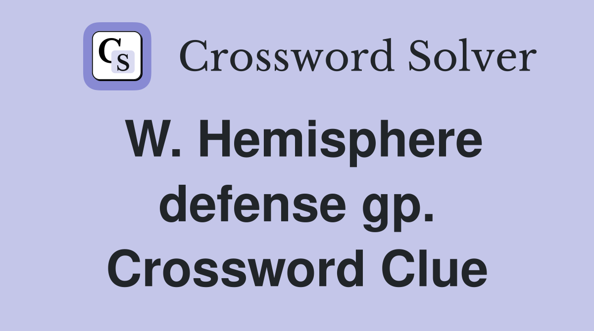 W. Hemisphere defense gp. Crossword Clue