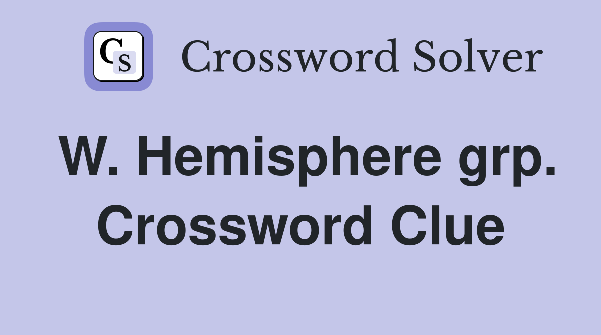 W. Hemisphere grp. Crossword Clue