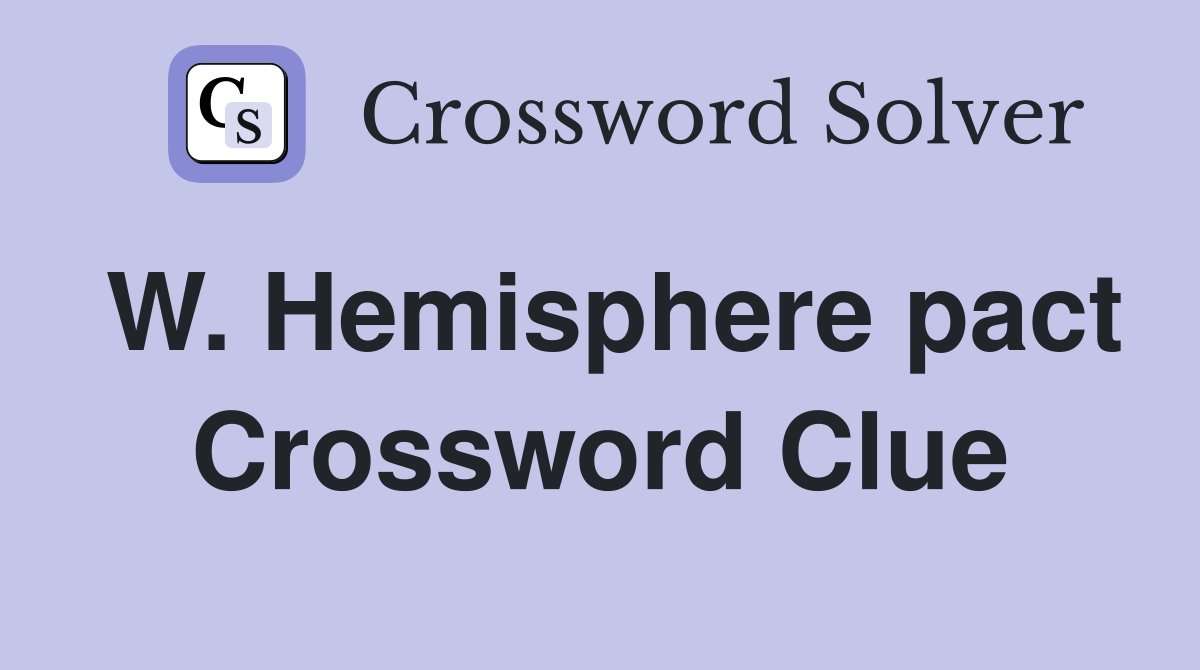 W. Hemisphere pact Crossword Clue