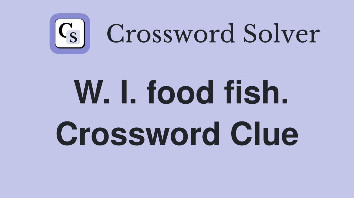 W. I. food fish. Crossword Clue