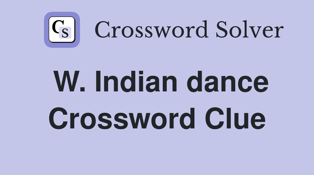 W. Indian dance Crossword Clue