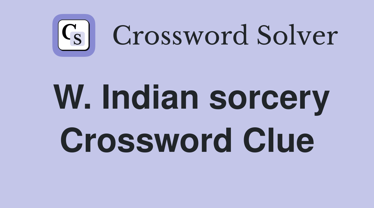 W. Indian sorcery Crossword Clue
