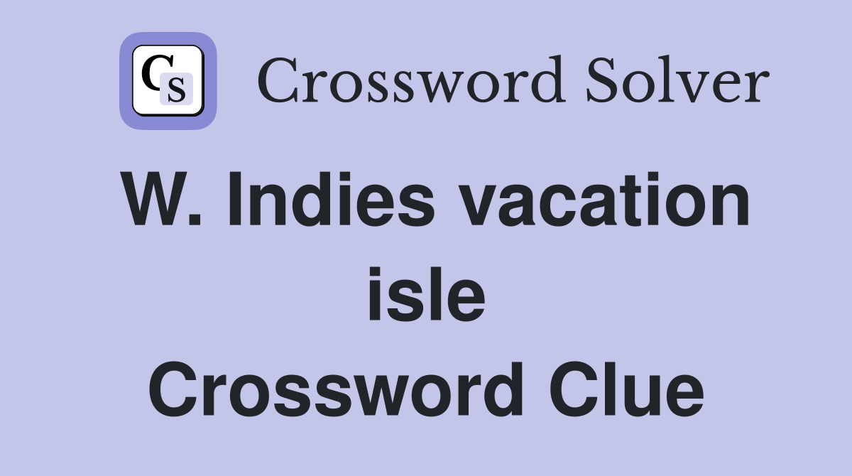W. Indies vacation isle Crossword Clue