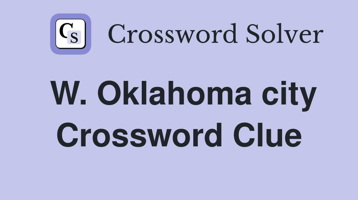 W. Oklahoma city Crossword Clue