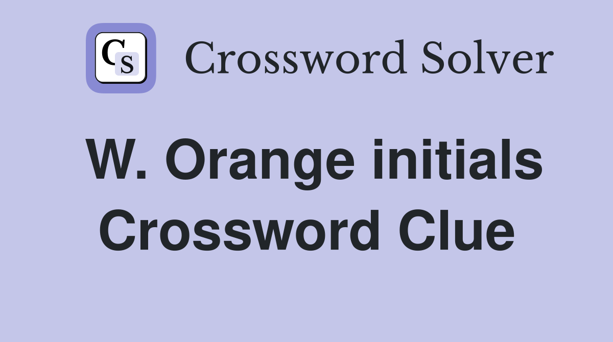 W. Orange initials Crossword Clue