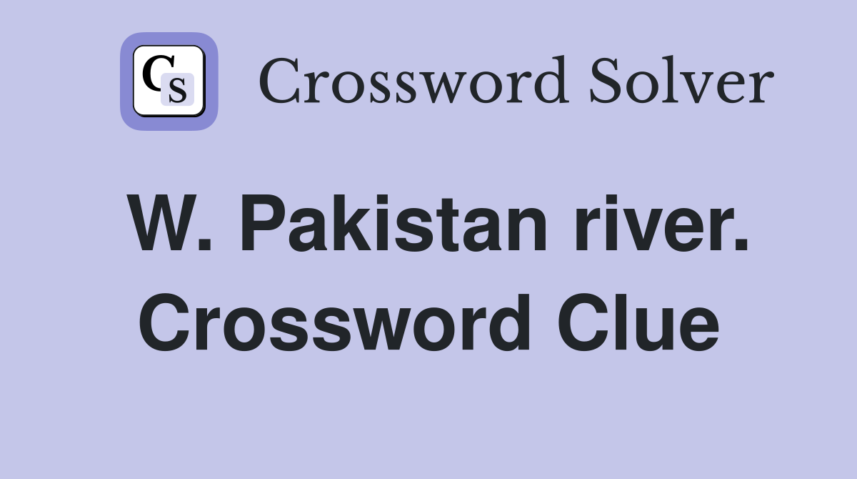 W. Pakistan river. Crossword Clue