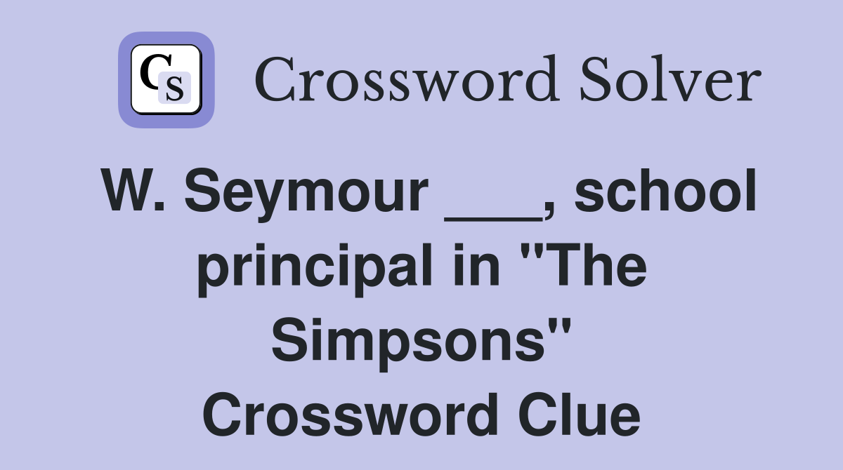 W. Seymour ___, school principal in "The Simpsons" Crossword Clue