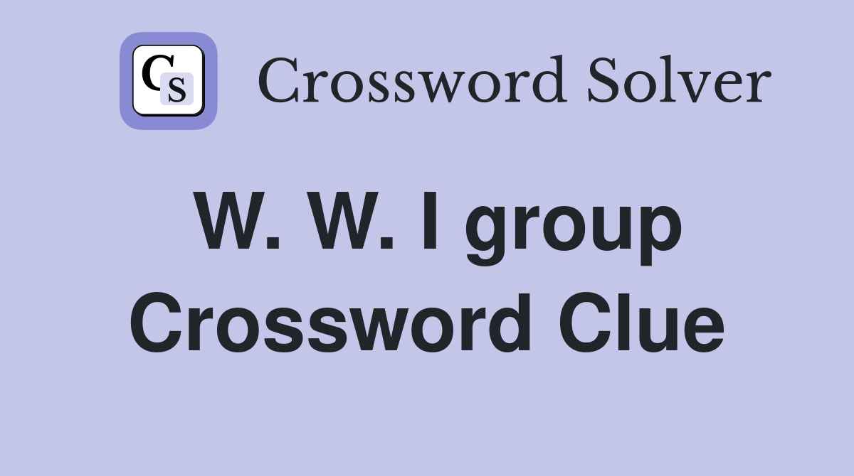 W. W. I group Crossword Clue
