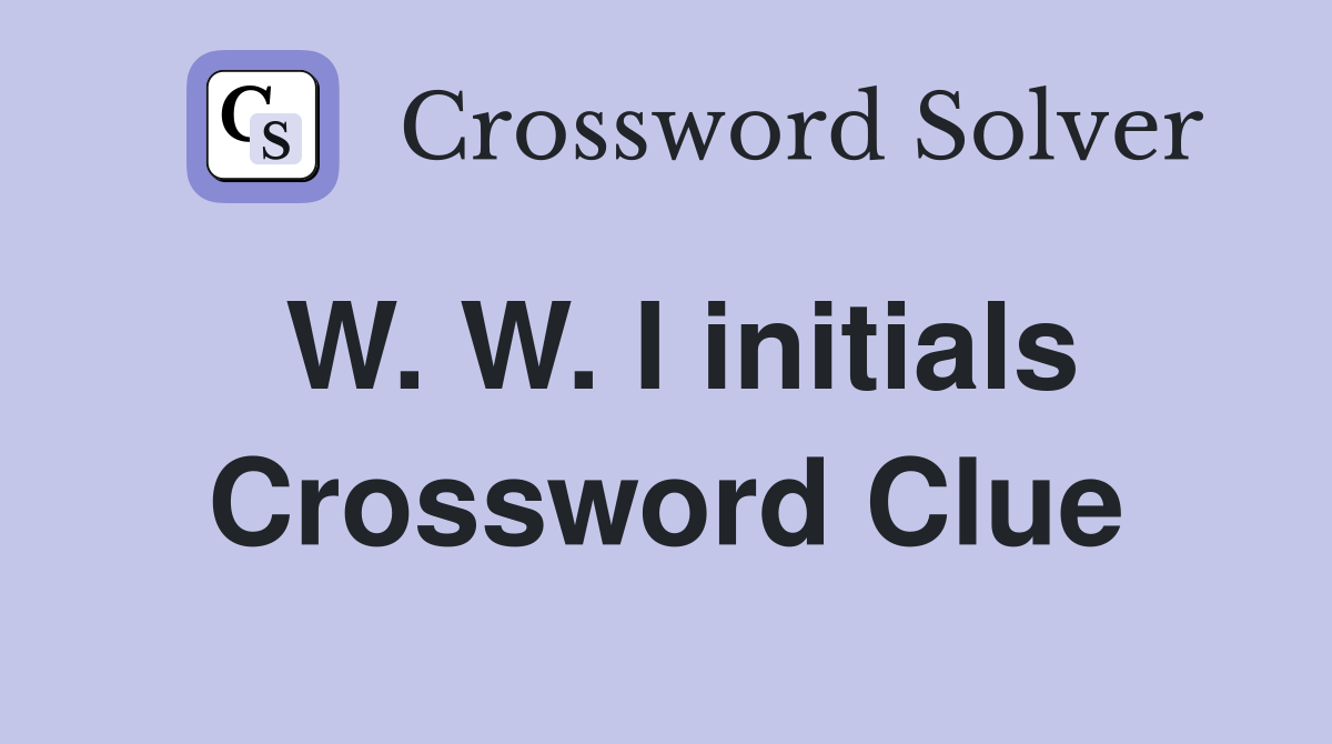 W. W. I initials Crossword Clue