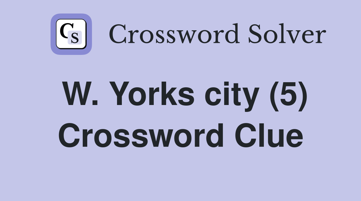 W. Yorks city (5) Crossword Clue