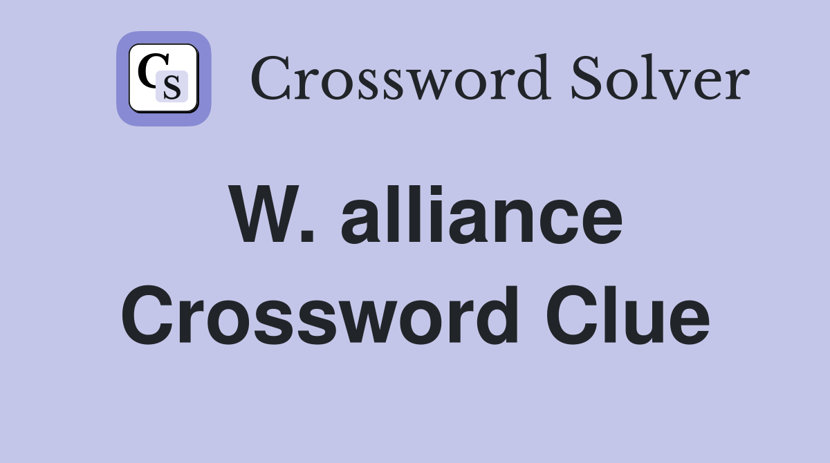 W. alliance Crossword Clue