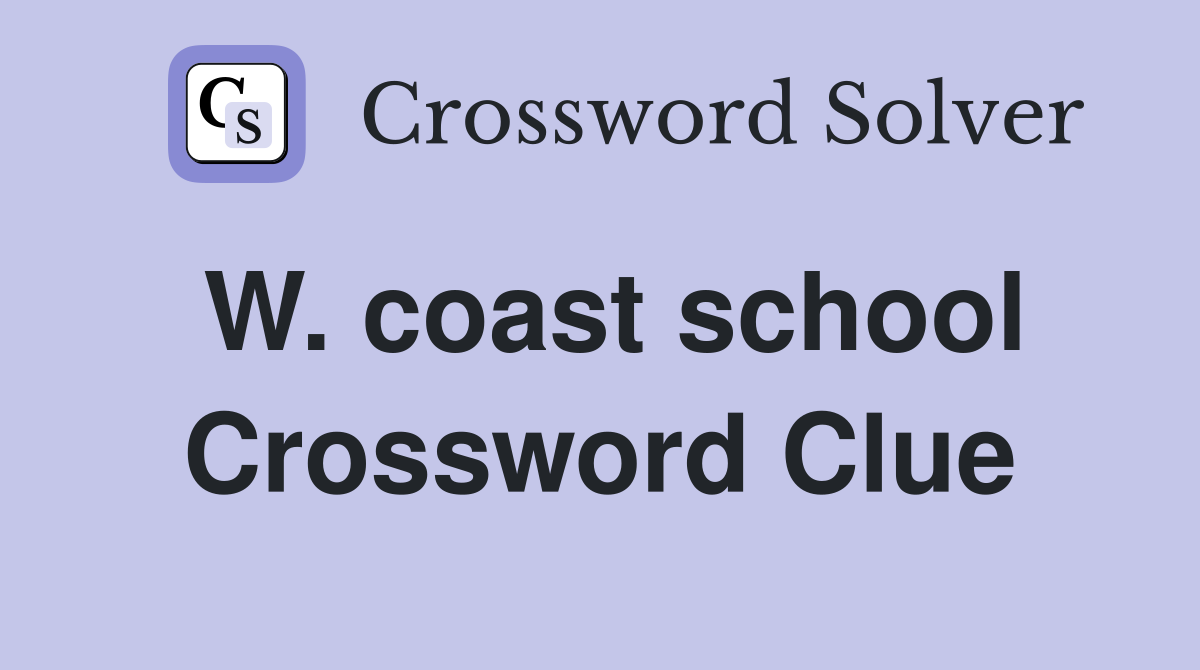 W. coast school Crossword Clue